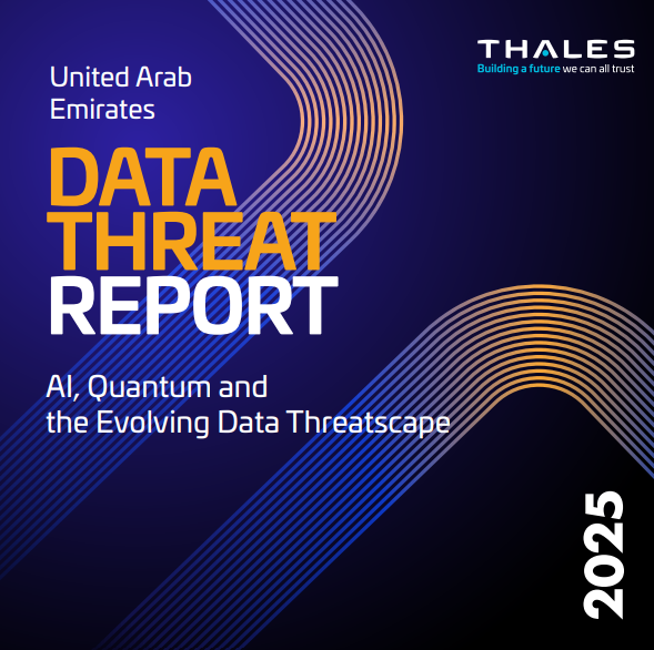 Two-Thirds Of UAE Organisations Say AI’s Fast-Moving Ecosystem Is A Top Security Risk: 2025 Thales Data Threat Report