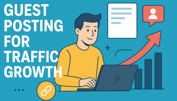 Guest Posting for Driving Traffic to Your Website