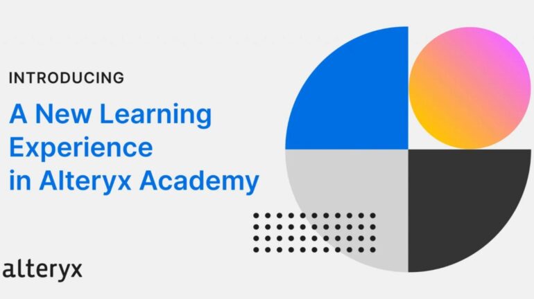 Introducing The New Alteryx Academy: Personalized Learning To Upskill In Modern Era Of AI And Data Analytics